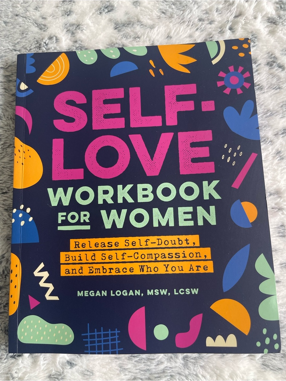 Self-Love Workbook for Women : Release Self-Doubt, Build Self-Compassion